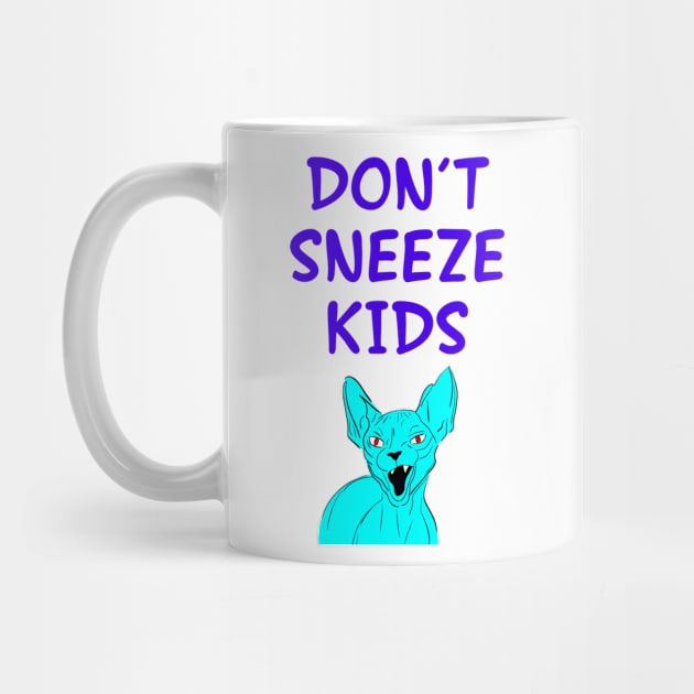 Don't sneeze, kids. I dare you to sneeze. 2020, you suck. Quarantine times. Funny quote. Cranky moody sassy fearless blue Sphynx cat cartoon. by IvyArtistic